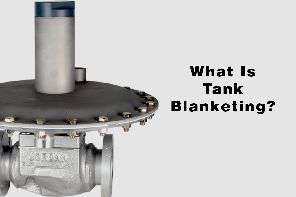 What Is Tank Blanketing Jordan Valve